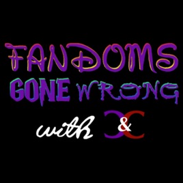 Fandoms Gone Wrong
