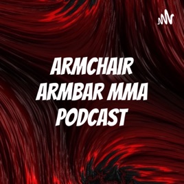Armchair Armbar MMA Podcast
