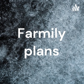 Farmily plans