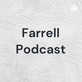 Farrell Podcast