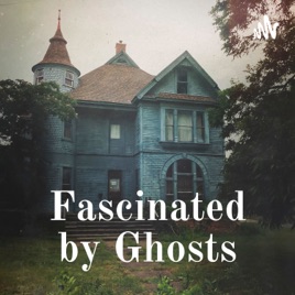 Fascinated by Ghosts