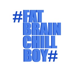 #FATBRAINCHILLBOY#