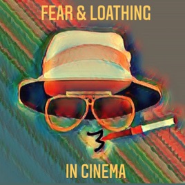 FEAR AND LOATHING IN CINEMA