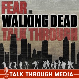 Fear the Walking Dead Talk Through