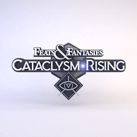 Feats & Fantasies | Cataclysm Rising
