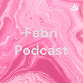 Febri Podcast