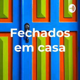 Fechados em casa