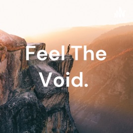 Feel The Void.