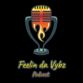 Feelin da Vybz Podcast