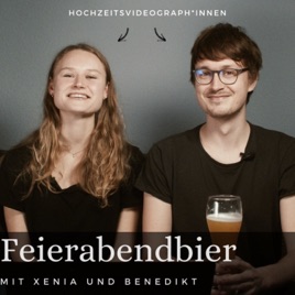 Feierabendbier mit Xenia und Benedikt - Ein Podcast mit Hochzeitsvideograf*innen