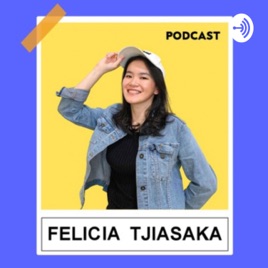 Felicia Tjiasaka Podcast
