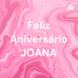 Feliz Aniversário JOANA