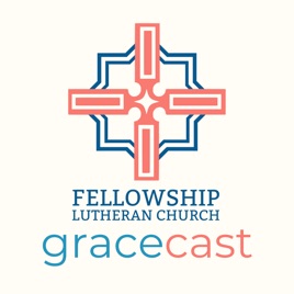 Fellowship Lutheran Church gracecast