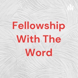 Fellowship With The Word