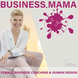 BUSINESS MAMA to go - Erfolgreich selbständig in Job und Familie