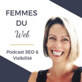 Femmes du Web | Le podcast SEO et Visibilité Business pour les femmes entrepreneures