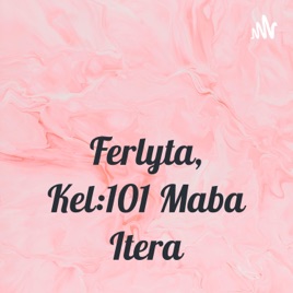 Ferlyta, Kel:101 Maba Itera