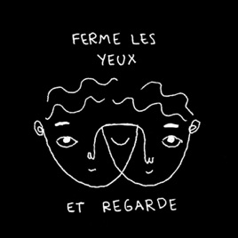 Ferme les yeux et regarde