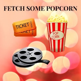 Fetch Some Popcorn