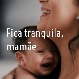 Fica tranquila, mamãe
