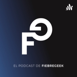 FiebreGeek, el Podcast
