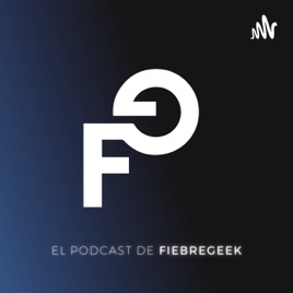 FiebreGeek, el Podcast!