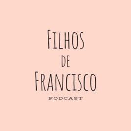 Filhos de Francisco Podcast