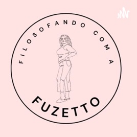 Filosofando com a Fuzetto