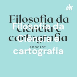 Filosofia da Ciência e cartografia