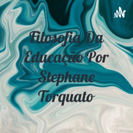 Filosofia Da Educação Por Stephane Torquato