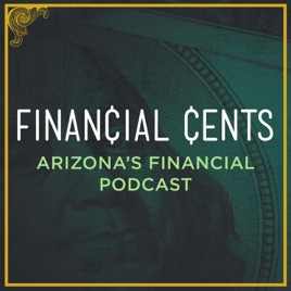 Financial Cents | Arizona's Financial Podcast
