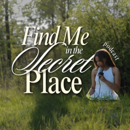 FIND ME IN THE SECRET PLACE