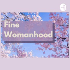 Fine Womanhood