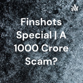 Finshots Special | A 1000 Crore Scam?