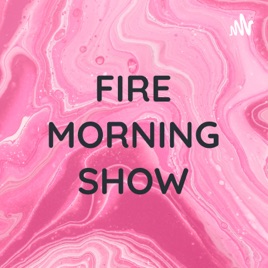 💥FIRE MORNING SHOW💥