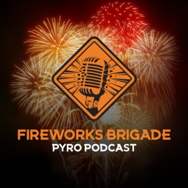 Fireworks Brigade - A Pyro Podcast