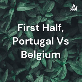 First Half, Portugal Vs Belgium
