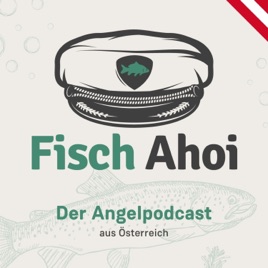 Fisch Ahoi – Der Angelpodcast aus Österreich