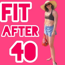 Fit After 40: the Women’s Fitness & Health Revolution Podcast