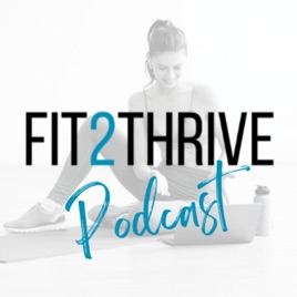 Fit2Thrive Podcast