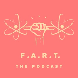 F.A.R.T. the podcast