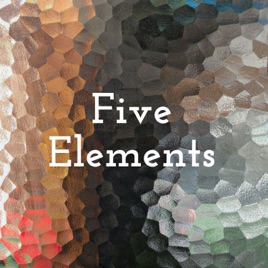 Five Elements: Voices of wisdom on the things that matter most