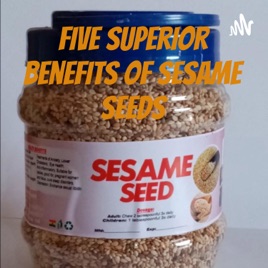 FIVE sUpErIoR bEnEfItS oF SESAME SEEDS