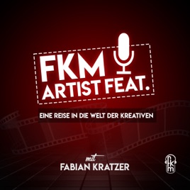 FKM Artist Feat. Podcast - Eine Reise in die Welt der Kreativen