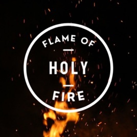 Flame Of Holy Fire Podcast