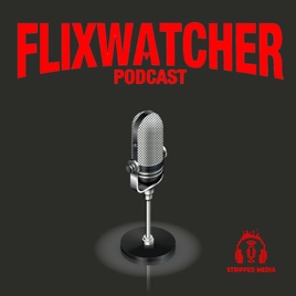 Flixwatcher: A Netflix Film Review Podcast