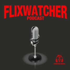 Flixwatcher: A Netflix Film Review Podcast