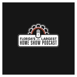 Florida's Largest Home Show Podcast Podcast