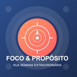 Foco & Propósito: Sua Semana Extraordinária