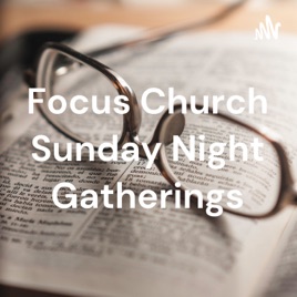 Focus Church Sunday Night Gatherings